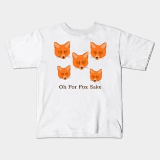 oh for fox sake Kids T-Shirt